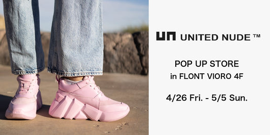 【UNITED NUDE】POPUP STORE in FLONT VIORO