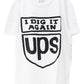 I DIG IT AGAIN UPS Tシャツ